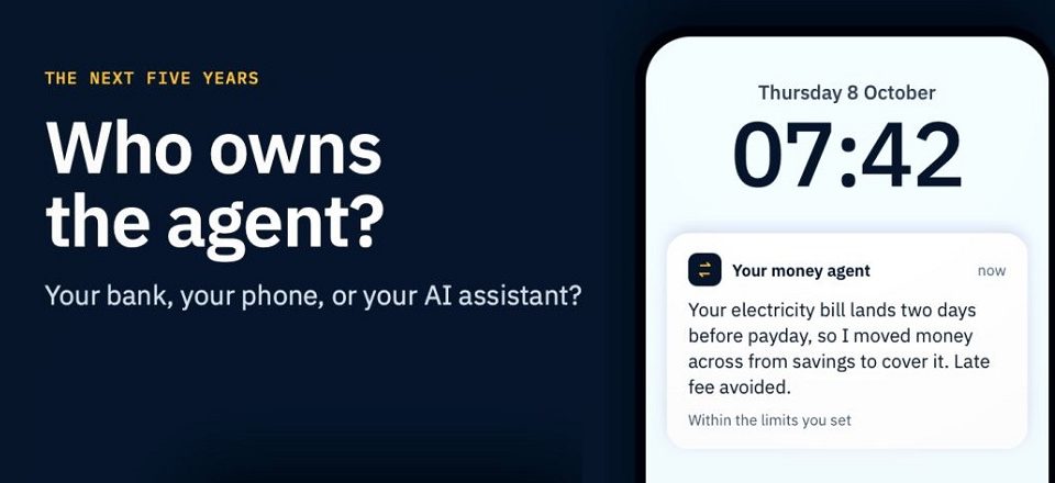 Bye bye, banking apps? But who owns the agent?